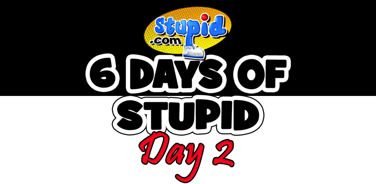 Exclusive: 6 Days of Stupid.com - Day Two