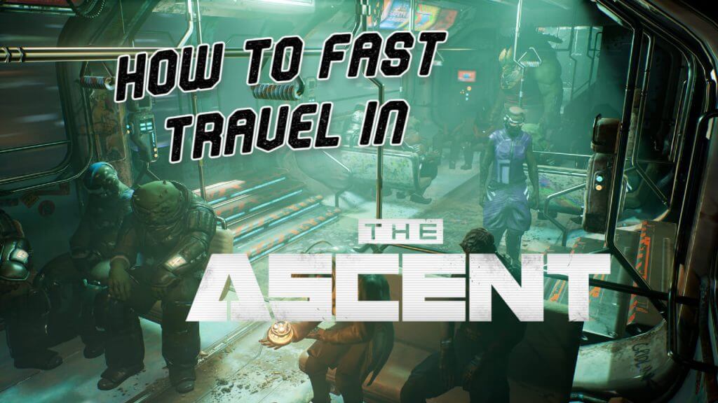 The Ascent how to fast travel