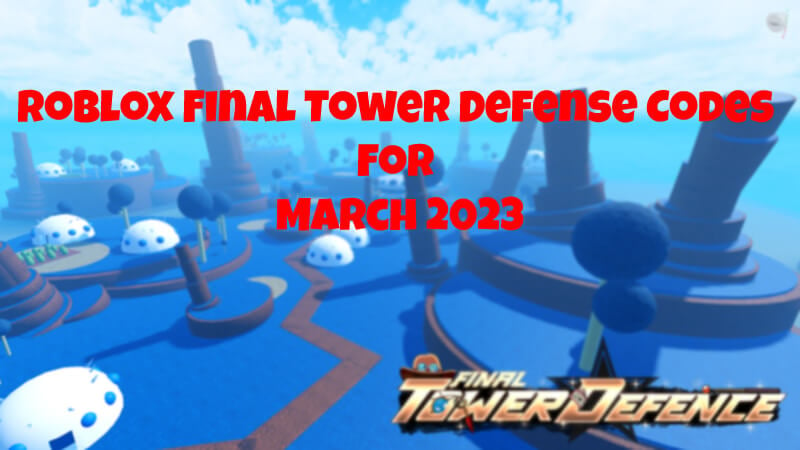 Roblox Final Tower Defense Codes Banner