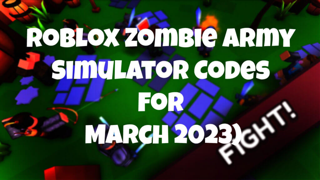Roblox Zombie Army Simulator Codes For March 2023