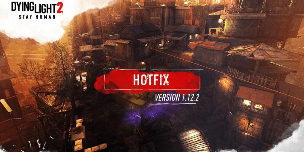Patch Notes for the Dying Light 2 Hotfix 1.12.2 - Update Image